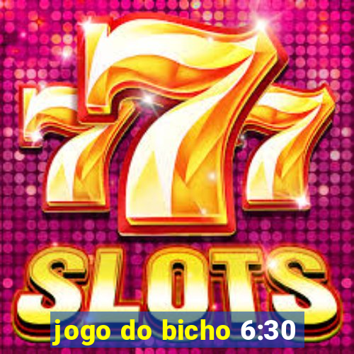 jogo do bicho 6:30